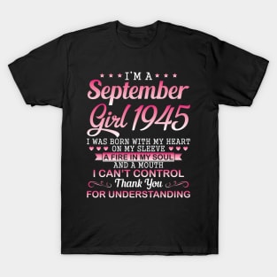 I'm A September Girl 1945 I Was Born My Heart On My Sleeve A Fire In My Soul A Mouth I Can't Control T-Shirt